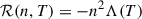 $$ \begin{aligned} \mathcal{R} (n, T) = -n^2 \Lambda (T) \end{aligned} $$