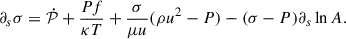 $$ \begin{aligned} \partial _s \sigma&= \dot{\mathcal{P} } + \frac{P f}{\kappa T} + \frac{\sigma }{\mu u} (\rho u^2 - P) - (\sigma - P) \partial _s \ln A. \end{aligned} $$