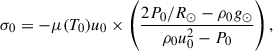 $$ \begin{aligned} \sigma _0 = -\mu (T_0) u_0 \times \left( \frac{2 P_0 / R_\odot - \rho _0 g_\odot }{\rho _0 u_0^2 - P_0} \right), \end{aligned} $$