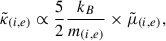 $$ \begin{aligned} \tilde{\kappa }_{(i,e)} \propto \frac{5}{2}\frac{k_B}{m_{(i,e)}} \times \tilde{\mu }_{(i,e)}, \end{aligned} $$