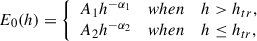 $$ \begin{aligned} E_{0}(h) = \left\{ \begin{array}{ccl} A_{1}h^{-\alpha _{1}}&when&h > h_{tr}, \\ A_{2}h^{-\alpha _{2}}&when&h \le h_{tr}, \end{array} \right. \end{aligned} $$