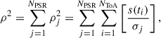 $$ \begin{aligned} \rho ^2 = \sum _{j = 1}^{N_{\rm PSR}} \rho _j^2 = \sum _{j = 1}^{N_{\rm PSR}} \sum _{i = 1}^{N_{\rm ToA}} \left[\frac{s(t_i)}{\sigma _j}\right], \end{aligned} $$