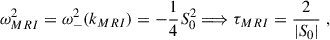 $$ \begin{aligned} {\omega }^2_{MRI} = {\omega }^2_-(k_{MRI}) = -\frac{1}{4}S_0^2 \Longrightarrow \tau _{MRI} = \frac{2}{|S_0|} \;, \end{aligned} $$