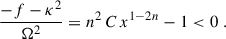 $$ \begin{aligned} \frac{-f-\kappa ^2}{{\Omega }^2} = n^2 \,C\, x^{1-2n} -1 < 0\;. \end{aligned} $$