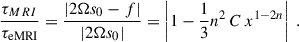 $$ \begin{aligned} \frac{\tau _{MRI}}{\tau _{\text{eMRI}}} = \frac{|2{\Omega } s_0 -f|}{|2{\Omega } s_0|} = \left|1 - \frac{1}{3}n^2 \,C\, x^{1-2n}\right| \;. \end{aligned} $$