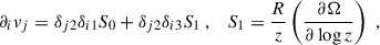$$ \begin{aligned}&\partial _i v_j = \delta _{j2}\delta _{i1}S_0 + \delta _{j2}\delta _{i3}S_1 \;, \quad S_1 = \frac{R}{z}\left(\frac{\partial \Omega }{\partial \log z}\right)\;, \end{aligned} $$