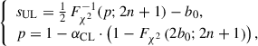 $$ \begin{aligned} {\left\{ \begin{array}{ll} s_{\rm UL} = \frac{1}{2} \, F^{-1}_{\chi ^2} (p;2n+1)-b_0,\\ p = 1 -\alpha _{\rm CL} \cdot \left(1-F_{\chi ^2} \left(2b_0; 2n+1\right)\right), \end{array}\right.} \end{aligned} $$