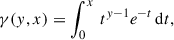 $$ \begin{aligned} \gamma (y, x) = \int _0^x \, t^{y-1} e^{-t} \, \mathrm{d}t, \end{aligned} $$