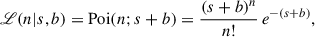 $$ \begin{aligned} {\fancyscript {L}} (n|s,b) = \mathrm{Poi} (n;s+b) = \frac{(s+b)^n}{n!} \, e^{-(s+b)}, \end{aligned} $$