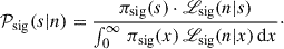 $$ \begin{aligned} {\mathcal{P} }_{\rm sig}(s|n) = \frac{\pi _{\rm sig}(s) \cdot {\fancyscript {L}}_{\rm sig}(n|s)}{\int _0^\infty \, \pi _{\rm sig} (x)\, {\fancyscript {L}}_{\rm sig}(n|x) \, \mathrm{d} x}\cdot \end{aligned} $$