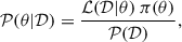 $$ \begin{aligned} \mathcal{P} (\theta \vert \mathcal{D} ) = \frac{\mathcal{L} (\mathcal{D} \vert \theta ) \ \pi (\theta )}{\mathcal{P} (\mathcal{D} )}, \end{aligned} $$