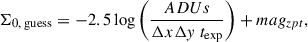 $$ \begin{aligned} \Sigma _{0, \text{ guess}} = -2.5 \log \left(\frac{ADUs}{\Delta x\Delta y \ t_{\rm {exp}}}\right) + mag_{zpt}, \end{aligned} $$