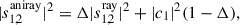 $$ \begin{aligned} |s_{1,2}^{\mathrm{aniray} }|^2 = \Delta |s_{1,2}^{\mathrm{ray} }|^2 + |c_1|^2(1-\Delta ) ,\end{aligned} $$