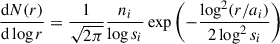 $$ \begin{aligned} \frac{\mathrm{d}N(r)}{\mathrm{d}\log r} = \frac{1}{\sqrt{2\pi }}\frac{n_i}{\log s_i} \exp \left({-\frac{\log ^2(r/a_i)}{2\log ^2s_i}}\right)\; \end{aligned} $$