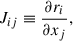 Mathematical equation: $$ \begin{aligned} J_{ij} \equiv \frac{\partial r_i}{\partial x_j}, \end{aligned} $$