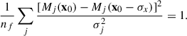 Mathematical equation: $$ \begin{aligned} \frac{1}{n_f}\sum _j\frac{[M_j(\mathbf x_0 )-M_j(\mathbf x_0 -\mathbf \sigma _x )]^2}{\sigma _j^2} = 1. \end{aligned} $$