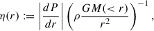 $$ \eta (r) : = \bigg |\frac{dP}{dr}\bigg |\left(\rho \frac{GM( < r)}{r^2}\right)^{-1}, $$