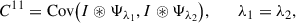 $$ \begin{aligned} C^{11}&= \mathrm{Cov}\big (I \circledast \Psi _{\lambda _1}, I \circledast \Psi _{\lambda _2}\big ), \quad&\lambda _1 = \lambda _2,\end{aligned} $$