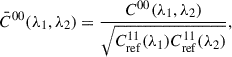 $$ \begin{aligned}&\bar{C}^{00}(\lambda _1,\lambda _2) = \frac{C^{00} (\lambda _1,\lambda _2)}{\sqrt{C^{11}_{\rm ref}(\lambda _1)C^{11}_{\rm ref}(\lambda _2)}},\end{aligned} $$
