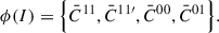 $$ \begin{aligned} \phi (I) = \Bigl \{\bar{C}^{11}, \bar{C}^{11\prime }, \bar{C}^{00}, \bar{C}^{01}\Bigl \}. \end{aligned} $$