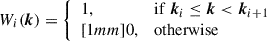 $$ \begin{aligned} W_i(\boldsymbol{k}) = {\left\{ \begin{array}{ll} 1,&\mathrm{if}\; {\boldsymbol{k}}_i \le \boldsymbol{k} < {\boldsymbol{k}}_{i+1}\\ [1mm] 0,&\mathrm{otherwise} \end{array}\right.} \end{aligned} $$