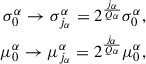 $$ \begin{aligned} \begin{aligned} \sigma ^{\alpha }_0 \rightarrow \sigma ^\alpha _{j_\alpha } = 2^{\frac{j_\alpha }{Q_\alpha }}\sigma ^\alpha _0, \\ \mu ^{\alpha }_0 \rightarrow \mu ^\alpha _{j_\alpha } = 2^{\frac{j_\alpha }{Q_\alpha }}\mu ^\alpha _0, \end{aligned} \end{aligned} $$