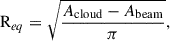 $$ \begin{aligned} \mathrm R_{eq} = \sqrt{\frac{A_{\rm cloud} - A_{\rm beam}}{\pi }}, \end{aligned} $$