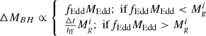 $$ \begin{aligned} \Delta M_{BH} \propto {\left\{ \begin{array}{ll} f_{\rm Edd} M_{\rm Edd}; \ \mathrm{if} f_{\rm Edd}M_{\rm Edd}<M_g^i \\ \frac{\Delta t}{t_{\rm ff}} M_g^i; \ \mathrm{if} f_{\rm Edd} M_{\rm Edd}>M_g^i \\ \end{array}\right.} \end{aligned} $$
