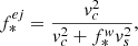 $$ \begin{aligned} {f_{*}^{ej}} = \frac{v_c^2}{v_c^2 + f_*^w v_s^2}, \end{aligned} $$