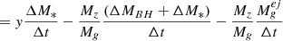 $$ \begin{aligned}&= y \frac{\Delta M_*}{\Delta t} - \frac{M_z}{M_g} \frac{(\Delta M_{BH}+\Delta M_*)}{\Delta t} - \frac{M_z}{M_g} \frac{M_g^{ej}}{\Delta t} \end{aligned} $$