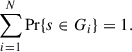 $$ \begin{aligned} \sum _{i = 1}^N \mathrm{Pr}\{s \in G_i\}&= 1. \end{aligned} $$