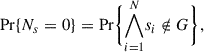 $$ \begin{aligned} \mathrm{Pr}\{N_s = 0\} = \mathrm{Pr}\Bigg \{ \overset{{N}}{\underset{{i = 1}}{\bigwedge}} s_i \notin G\Bigg \}, \end{aligned} $$