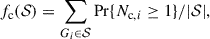 $$ \begin{aligned} f_{\rm c} (\mathcal{S} ) = \sum _{G_i \in \mathcal{S} } \mathrm{Pr}\{N_{\mathrm{c}, i} \ge 1\} / |\mathcal{S} |, \end{aligned} $$