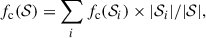 $$ \begin{aligned} f_{\rm c} (\mathcal{S} ) = \sum _i f_{\rm c} (\mathcal{S} _i) \times |\mathcal{S} _i| / |\mathcal{S} |, \end{aligned} $$
