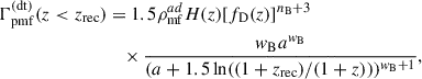 $$ \begin{aligned} \Gamma _{\rm pmf}^\mathrm{(dt)}(z < z_{\rm rec})&= 1.5\rho _{\rm mf}^{ad}H(z)[f_{\rm D}(z)]^{n_{\rm B}+3}\nonumber \\&\quad \times \frac{w_{\rm B}a^{w_{\rm B}}}{(a+1.5\ln ((1+z_{\rm rec})/(1+z)))^{w_{\rm B}+1}},\end{aligned} $$