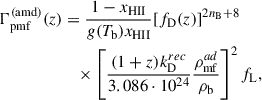 $$ \begin{aligned} \Gamma _{\rm pmf}^\mathrm{(amd)}(z)&= \frac{1-x_{\rm HII}}{g(T_{\rm b})x_{\rm HII}}[f_{\rm D}(z)]^{2n_{\rm B}+8}\nonumber \\&\quad \times \left[\frac{(1+z)k_{\rm D}^{rec}}{3.086\cdot 10^{24}}\frac{\rho _{\rm mf}^{ad}}{\rho _{\rm b}}\right]^2f_{\rm L}, \end{aligned} $$