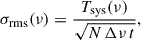 $$ \begin{aligned} \sigma _\text{rms}(\nu ) = \frac{T_\text{sys}(\nu )}{\sqrt{N \, \Delta \nu \, t}}, \end{aligned} $$