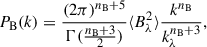 $$ \begin{aligned} P_{\rm B}(k)=\frac{(2\pi )^{n_{\rm B}+5}}{\Gamma (\frac{n_{\rm B}+3}{2})}\langle B_\lambda ^2\rangle \frac{k^{n_{\rm B}}}{k_{\lambda }^{n_{\rm B}+3}}, \end{aligned} $$