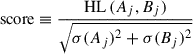 $$ \begin{aligned} \mathrm{score} \equiv \frac{\mathrm{HL}\,(A_j, B_j)}{\sqrt{\sigma (A_j)^2 + \sigma (B_j)^2}} \end{aligned} $$
