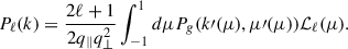 $$ \begin{aligned} P_{\ell }(k) = \frac{2\ell + 1}{2q_\parallel q_\perp ^2} \int _{-1}^{1} d\mu P_g (k\prime (\mu ), \mu \prime (\mu )) \mathcal{L} _{\ell }(\mu ). \end{aligned} $$