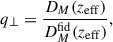 $$ \begin{aligned}&q_{\perp } = \frac{D_M(z_{\mathrm{eff}})}{D_{M}^{\mathrm{fid}}(z_{\mathrm{eff}})}, \end{aligned} $$