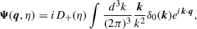 $$ \begin{aligned} \boldsymbol{\Psi }(\boldsymbol{q}, \eta ) = iD_+(\eta ) \int \frac{d^3k}{(2\pi )^3} \frac{\boldsymbol{k}}{k^2} \delta _0(\boldsymbol{k}) e^{i\boldsymbol{k} \cdot \boldsymbol{q}}, \end{aligned} $$
