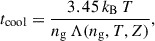 Mathematical equation: $$ \begin{aligned} t_{\rm cool} = \frac{3.45 \, k_{\rm B} \, T}{n_{\rm g} \, \Lambda (n_{\rm g}, T, Z)}, \end{aligned} $$