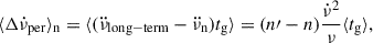 $$ \begin{aligned} \langle \Delta \dot{\nu }_{\rm {per}}\rangle _{\rm n} = \langle (\ddot{\nu }_{\rm {long-term}} - \ddot{\nu }_{\rm n}) t_{\rm g}\rangle = (n\prime -n)\frac{{\dot{\nu }}^2}{\nu }\langle t_{\rm g}\rangle , \end{aligned} $$