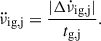 $$ \begin{aligned} \ddot{\nu }_{\rm {ig,j}} = \frac{|\Delta \dot{\nu }_{\rm {ig,j}}|}{t_{\rm {g,j}}} . \end{aligned} $$