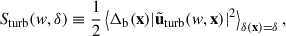 $$ \begin{aligned} S_{\rm turb}(w, \delta ) \equiv \frac{1}{2}\left < \Delta _{\rm b}(\mathbf{x}) |\tilde{\mathbf{u}}_{\rm turb}(w, \mathbf{x})|^2\right>_{\delta (\mathbf{x})=\delta }, \end{aligned} $$