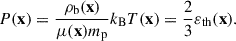 $$ \begin{aligned} P(\mathbf{x}) = \frac{\rho _{\rm b}(\mathbf{x})}{\mu (\mathbf{x}) m_{\rm p}} k_{\rm B}T(\mathbf{x}) = \frac{2}{3}\varepsilon _{\rm th}(\mathbf{x}). \end{aligned} $$