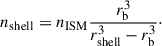 Mathematical equation: $$ \begin{aligned} n_\mathrm{shell} = n_\mathrm{ISM} \frac{r_\mathrm{b} ^3}{r_\mathrm{shell} ^3-r_\mathrm{b} ^3}\cdot \end{aligned} $$