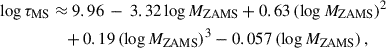 Mathematical equation: $$ \begin{aligned} \log \tau _\mathrm{MS}&\approx 9.96 \, - \, 3.32 \log M_\mathrm{ZAMS} + 0.63 \left(\log M_\mathrm{ZAMS} \right)^2 \nonumber \\&\quad + 0.19 \left(\log M_\mathrm{ZAMS} \right)^3 - 0.057 \left(\log M_\mathrm{ZAMS} \right),\end{aligned} $$