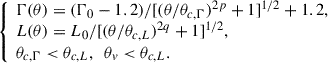 $$ \begin{aligned} \left\{ \! \begin{array}{l} \Gamma (\theta ) =(\Gamma _{0}-1.2)/[(\theta /\theta _{c,\Gamma })^{2p}+1]^{1/2}+1.2, \\ L (\theta ) =L_{0}/[(\theta /\theta _{c,L})^{2q}+1]^{1/2}, \\ \theta _{c,\Gamma }<\theta _{c,L}, \ \ \theta _{v} < \theta _{c,L}. \end{array} \right. \end{aligned} $$